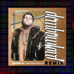 Noizekid - Dembow Lord (Chico Kumbia Remix) [LA CLINICA RECORDS PREMIERE]