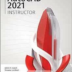 [VIEW] [KINDLE PDF EBOOK EPUB] AutoCAD 2021 Instructor by Shawna Lockhart,James Leach 📩