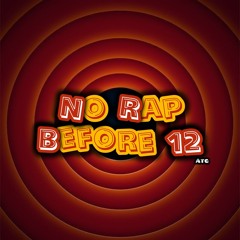 No Rap Before 12