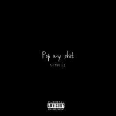 pop my shit freestyle