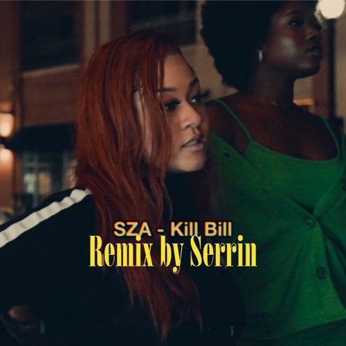 SZA - Kill Bill (Remix by Serrin) Prod. KidWond3r