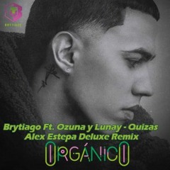 QUIZAS - Brytiago Ft. Ozuna Y Lunay (Alex Estepa Deluxe Remix 93)