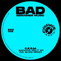 BAD032 - C.E.S.M. BANANA SPLIT EP (inc. ILYES remix)