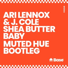 Ari Lennox & J. Cole - Shea Butter Baby (Muted Hue Bootleg) [FREE DOWNLOAD]