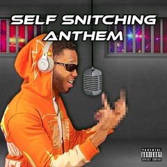 Self Snitching Anthem (prod. unicus)