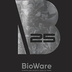 [GET] PDF EBOOK EPUB KINDLE BioWare: Stories and Secrets from 25 Years of Game Develo