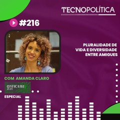TECNOPOLÍTICA #216 - Pluralidade De Vida E Diversidade Entre Amigues