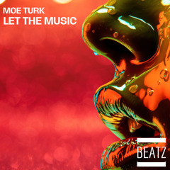 Moe Turk - Let The Music