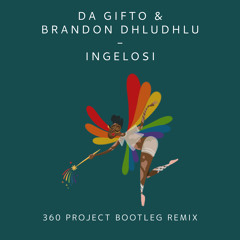 Da Gifto & Brandon Dhludhlu - Ingelosi(360 Project Bootleg Remix)