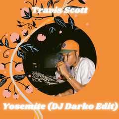 Travis Scott - Yosemite (DJ Darko Edit) Free Download