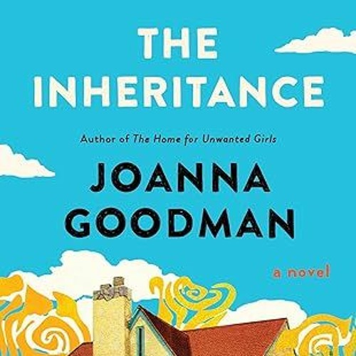 Stream Free AudioBook The Inheritance by Joanna Goodman 🎧 Listen Online