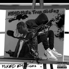Mixed Emotions ft. Trap Glizzy