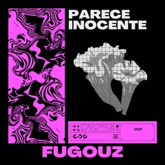 PARECE INOCENTE - FuGouz