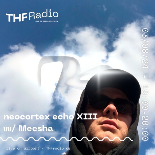 neocortex echo XIII w/ Meesha // 03.08.2024