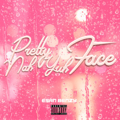 Esan Benzy - Pretty Nah Yuh Face (Down Riddim)