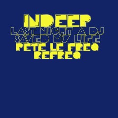 Indeep - Last Night A DJ Saved My Life (Pete Le Freq Refreq)