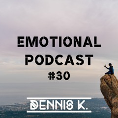 Emotional Podcast Vol. 30 - Osterspecial mixed by Dennis K.