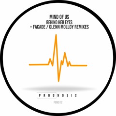 Mind Of Us - Behind Her Eyes - Facade Remix - PGN012