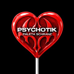 Psychotik - Paleta Schranz [FREE DOWNLOAD]