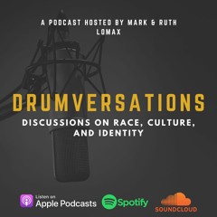 Drumversations Ep. 3: Why Do You Talk White? Understanding The Complexities of Black Identity