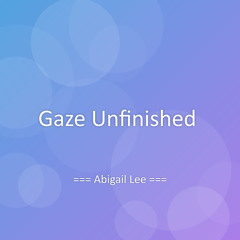 Gaze Unfinished