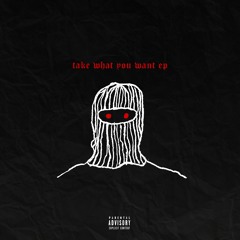 TAKE WHAT YOU WANT EP3