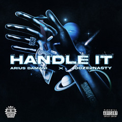 “Handle it” - Arius Damani prod by Ooze2nasty
