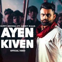 Ayen Kiven Gippy Grewal Ft. Amrit Maan