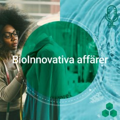 Bioinnovativa affärer - avsnitt 3