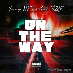 YOUNG NPT - On the way ft Doc M ZAR