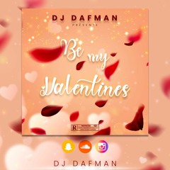 🎧DEEJAY DAFMAN🎧 🌹❤️BE MY VALENTINES❤️🌹