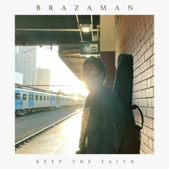 Keep The Faith - Brazaman