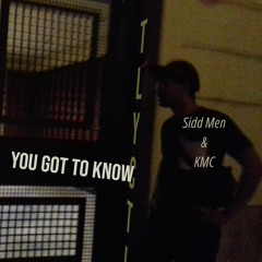 You got to know