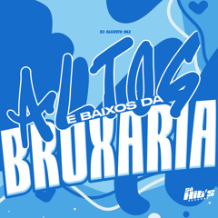 Altos e Baixos Bruxaria