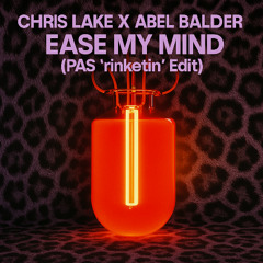 Ease My Mind (PAS "Rinketin" Edit)
