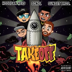 Hooligan Hefs x SCNDL x Sunset Bros -Take Off