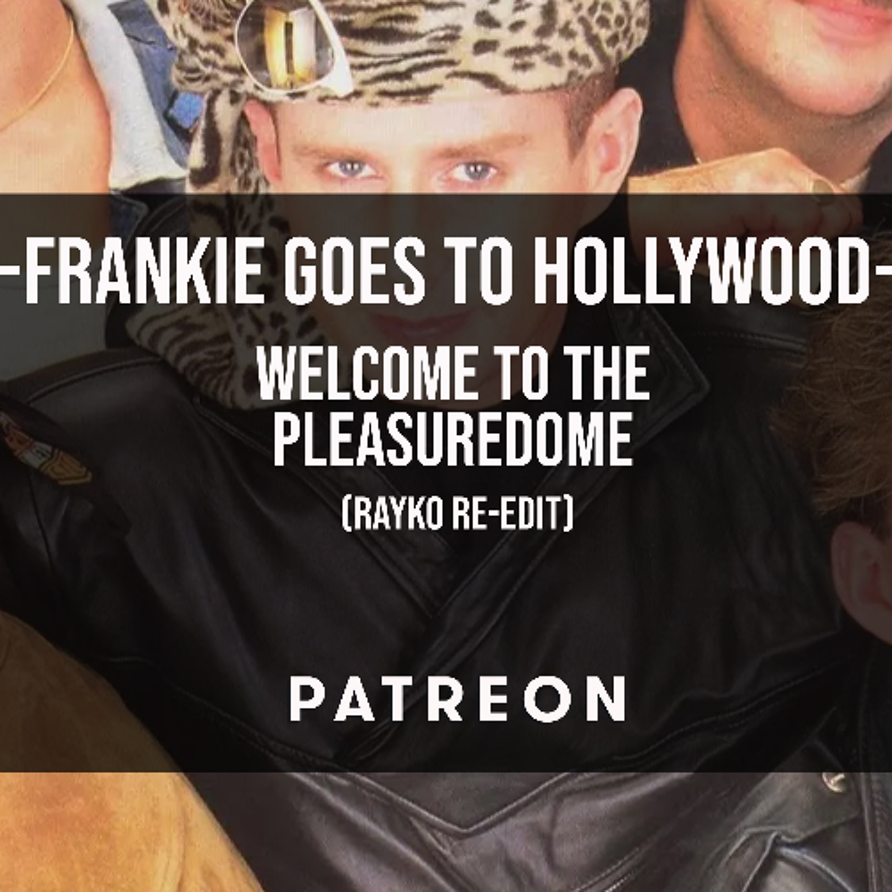 Frankie Goes To Hollywood - Welcome To The Pleasuredome (Rayko Rework) episode artwork