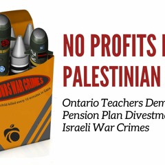 Talk World Radio: Ontario Teachers and Retirees Demand Divestment from Israeli War Machine