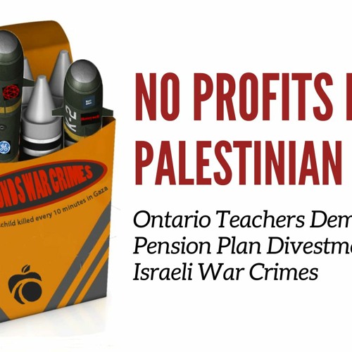 Talk World Radio: Ontario Teachers and Retirees Demand Divestment from Israeli War Machine