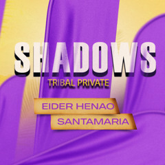 Shadows - Eider Henao & Santamaria Private 2k24 - FREE DOWNLOAD