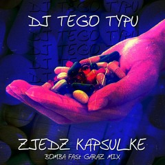 DJ Tego Typu - ZJEDZ KAPSUŁKE (bomba fast garaż mix)