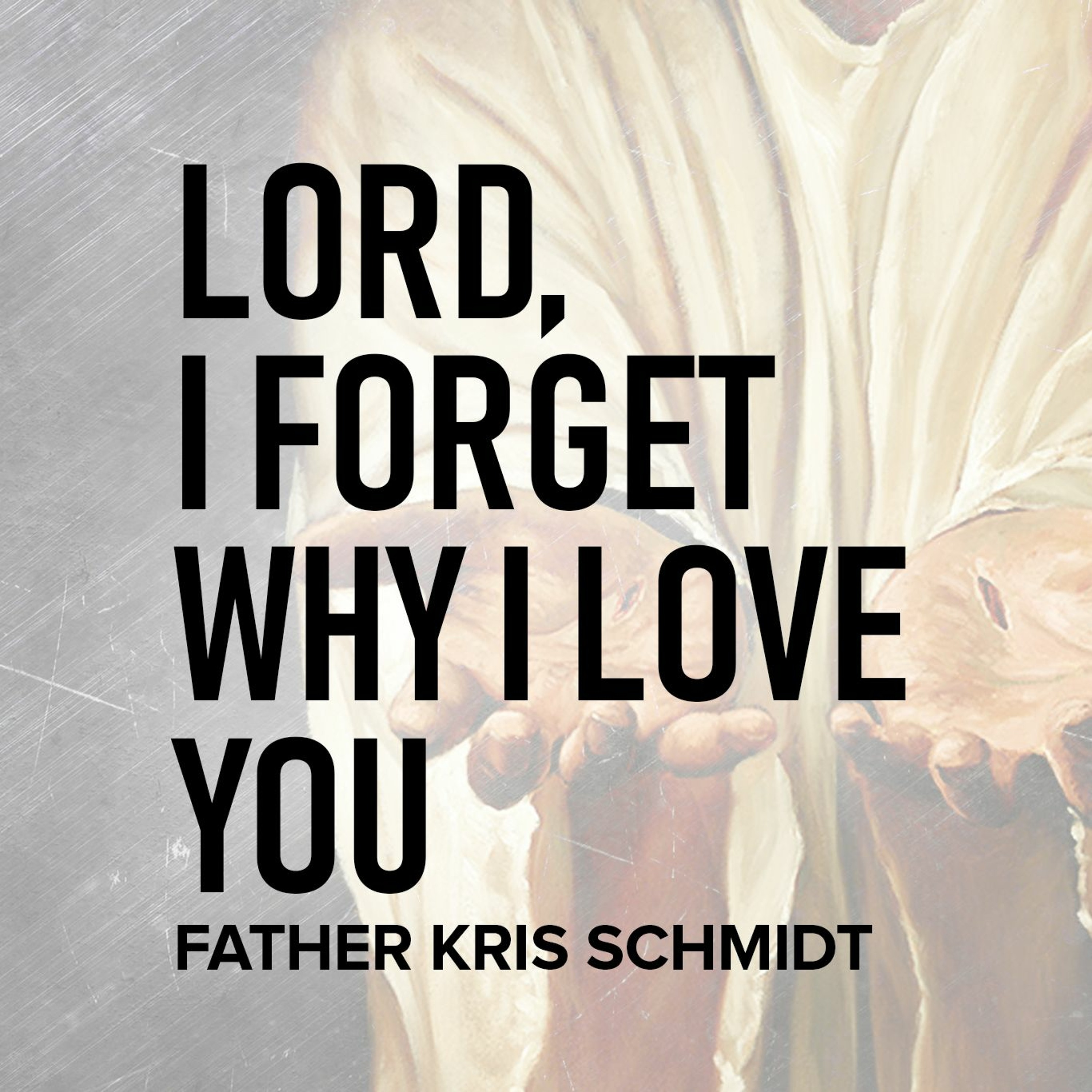 Lord, I Forget Why I Love You episode artwork