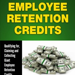 Audiobook Maximizing Employee Retention Credits: Qualifying for, Claiming and
