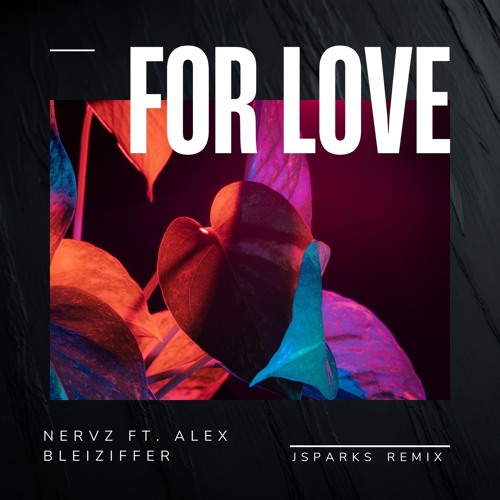 Nervz - For Love Feat. Alex Bleiziffer - JSparks Remix