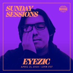 Eyezic - Sunday Sessions Mix - Insomniac Radio