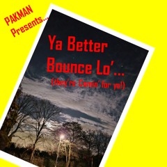 Ya Better Bounce Lo'