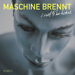 Maschine Brennt - I Want To Be Human // Plonk 018