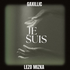 LEZO MIZKA - JE SUIS - GAXILLIC