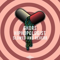 Ghors - Hiphopologist (slowed & reverb)