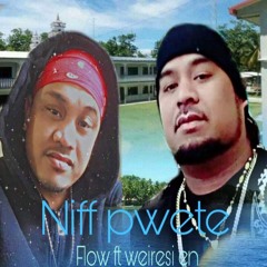 Niff pwete tamangaw ai ekiek.cover by flow ft weiresii en.